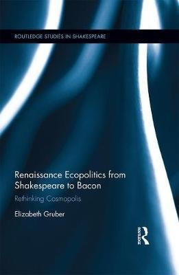 Renaissance Ecopolitics From Shakespeare To Bacon - Eliza...