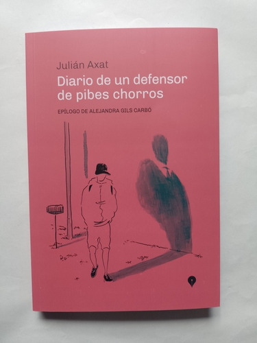  Diario De Un Defensor De Pibes De Chorros  ( Nuevo Libro)