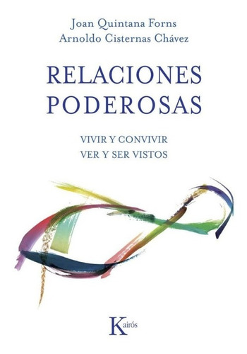 Relaciones Poderosas. Vivir Y Convivir Ver Y Ser Vistos