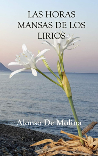 Libro: Las Horas Mansas De Los Lirios (poetas De Hoy) (spani