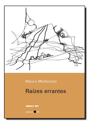 Raízes errantes, de Mauro Maldonato. Editora EDITORA 34, capa mole em português