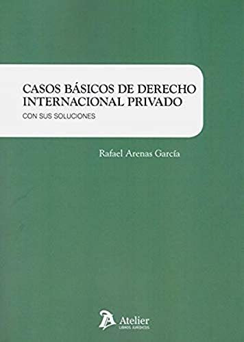 Casos Básicos De Derecho Internacional Privado.: Con Solucio