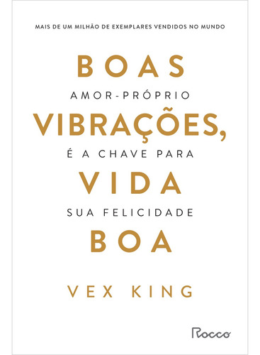 Boas vibrações, vida boa: Amor-próprio é a chave para sua felicidade, de King, Vex. Editora Rocco Ltda, capa mole em português, 2022