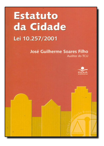 Estatuto da Cidade, de José Guilherme Soares Filho. Editora Lamparina, capa mole em português