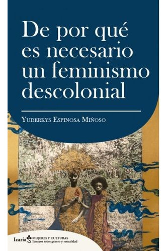 Libro De Por Qué Es Necesario Un Feminismo Descolonial