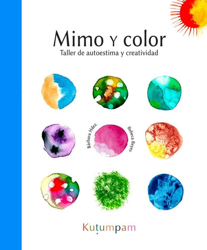 Mimo Y Color: Taller De Autoestima Y Creatividad, De Hernandez Deniz,barbara Maria., Vol. 1. Editorial Editorial Canal De Distribucion, Tapa Blanda En Español