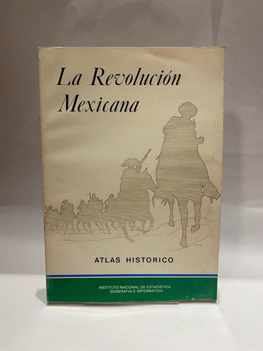 La Revolución Mexicana. Atlas Histórico