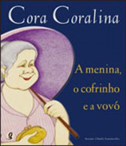 A Menina, o Cofrinho e a Vovó, de Coralina, Cora. Global Editora, capa mole, edição 1ª edição - 2009 em português