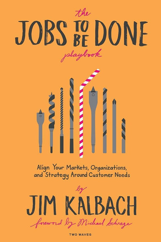 Libro: The Jobs To Be Done Playbook: Align Your Markets, Org
