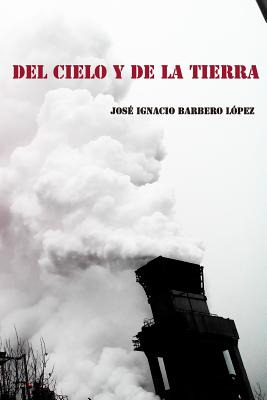 Libro Del Cielo Y De La Tierra - Barbero Lopez, Jose Igna...