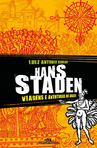 Hans Staden: Viagens e aventuras no Brasil, de Aguiar, Luiz Antonio. Série Aventuras da história Editora Melhoramentos Ltda., capa mole em português, 2009