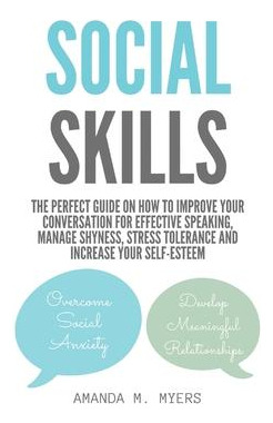 Libro Social Skills : The Perfect Guide On How To Improve...