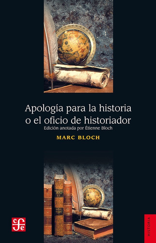 Apología Para La Historia O El Oficio De Historiador - Bloch