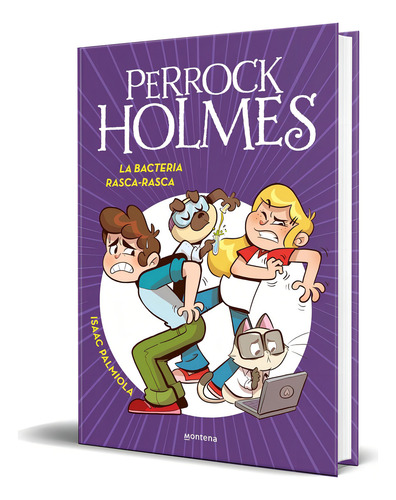 Libro Perrock Holmes Vol.20 La Bacteria Rasca-rasca Original, De Isaac Palmiola. Editorial Montena, Tapa Blanda En Español, 2024