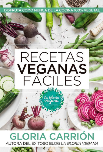 Libro: Recetas Veganas Fáciles. Carrión Moñiz, Gloria. Arcop