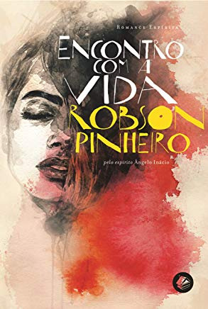 Livro Encontro Com A Vida - Robson Pinheiro [2014]