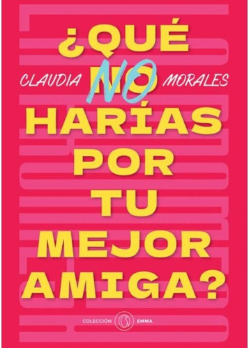 Que No Harias Por Tu Mejor Amiga, De Claudia Morales. Editorial The Orlando Books, Tapa Blanda En Español, 2023