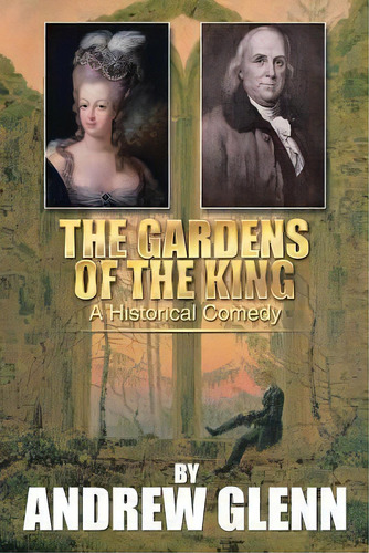 The Gardens Of The King, De Andrew Glenn. Editorial Xlibris, Tapa Blanda En Inglés