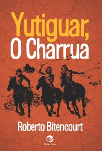 Yutiguar, o charrua, de Bitencourt, Roberto. Editorial Editora Meridional Ltda, capa mole em português, 2018