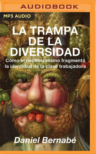 Libro: La Trampa De La Diversidad: Cómo El Neoliberalismo La