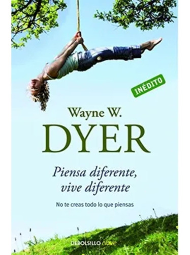 Piensa Diferente, Vive Diferente - Wayne W. Dyer -debolsillo