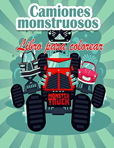 Camiones Monstruosos Libro Para Colorear Para Niños: ¡los Mo