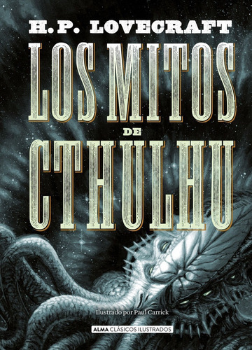 Los Mitos De Cthulhu Lovecraft / Alma Clásicos Ilustrados
