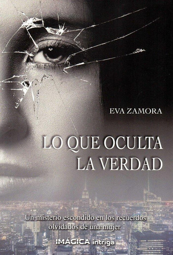 Libro: Lo Que Oculta La Verdad - Zamora, Eva