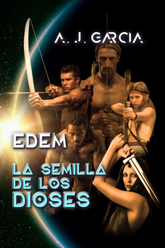 Libro: La Semilla Dioses - Edem: Novela De Ciencia Fi