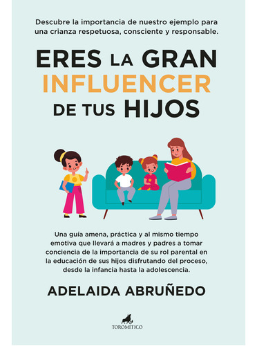 Eres La Gran Influencer Tus Hijos - Adelaida Abruñedo  - *