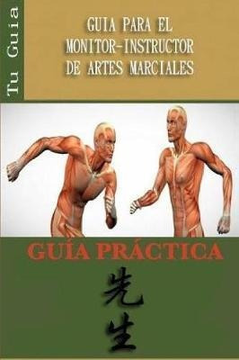 Guia Para El Monitor-instructor De Artes Marciales - Rica...