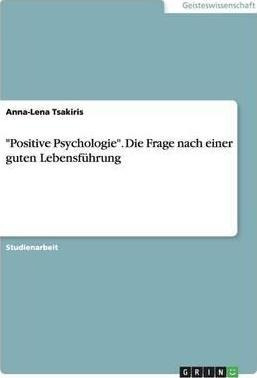 Positive Psychologie . Die Frage Nach Einer Guten Lebens...