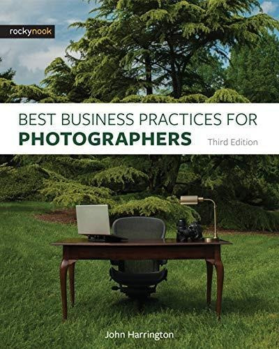 Best Business Practices For Photographers, Third Edition - (