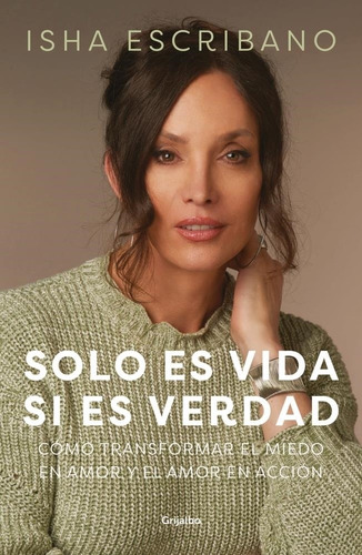 Solo Es Vida Si Es Verdad. - Escribano, Isha