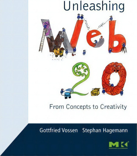 Unleashing Web 2.0: From Concepts To Creativity, De Gottfried Vossen., Vol. 1. Editorial Elsevier Science Technology, Tapa Blanda En Inglés