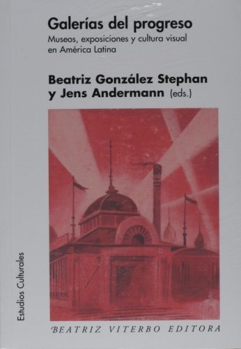 Galerias Del Progreso - Beatriz Gonzalez Stephan