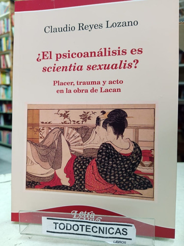 El Psicoanalisis Es Scientia Sexualis? Reyes Lozano -lv