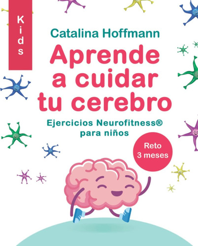 Libro: Aprende A Cuidar Tu Cerebro Kids: Ejercicios Neurofit
