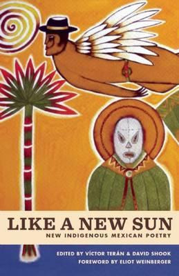 Libro Like A New Sun : New Indigenous Mexican Poetry - El...