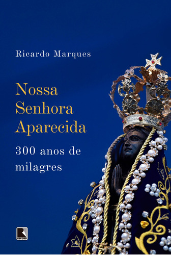 Nossa Senhora Aparecida, de Marques, Ricardo. Editora Record Ltda., capa mole em português, 2017