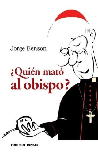 Libro :  Quien Mato Al Obispo? Crimen En La Costa De Buenos