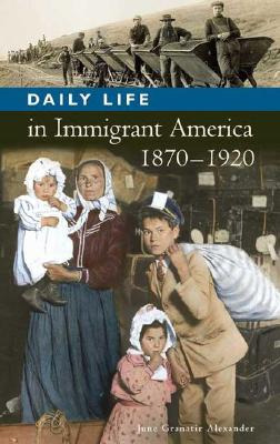 Libro Daily Life In Immigrant America, 1870-1920 - Alexan...