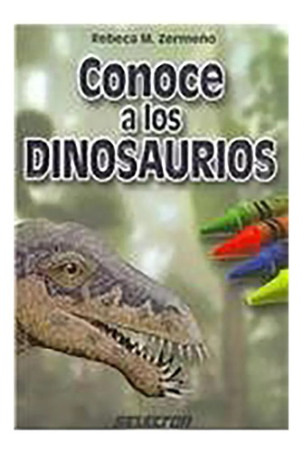 Conoce A Los Dinosaurios - Zerme/o , Rebeca M. - #c