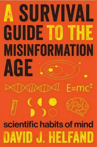 A Survival Guide To The Misinformation Age, De David J. Helfand. Editorial Columbia University Press, Tapa Dura En Inglés