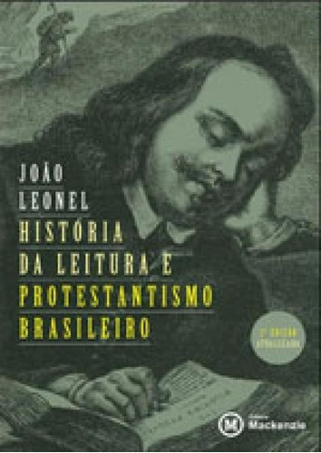 Historia Da Leitura E Protestantismo Brasileiro, De Leonel, João. Editora Mackenzie, Capa Mole, Edição 1ª Edição - 2016 Em Português