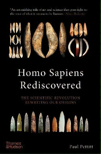 Homo Sapiens Rediscovered : The Scientific Revolution Rewriting Our Origins, De Paul Pettitt. Editorial Thames & Hudson Ltd, Tapa Dura En Inglés