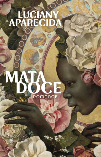 Mata Doce, De Luciany Aparecida. Editora Alfaguara, Capa Mole, Edição 1 Em Português, 2023