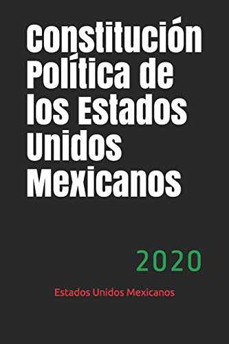 Constitucion Politica De Los Estados Unidos Mexicanos: 2020