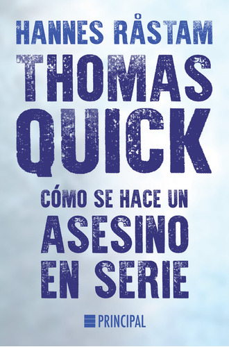 Libro Thomas Quick. Cã³mo Se Hace Un Asesino En Serie - R...