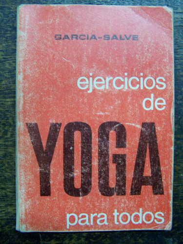 Ejercicios De Yoga Para Todos * Francisco Garcia-salve *